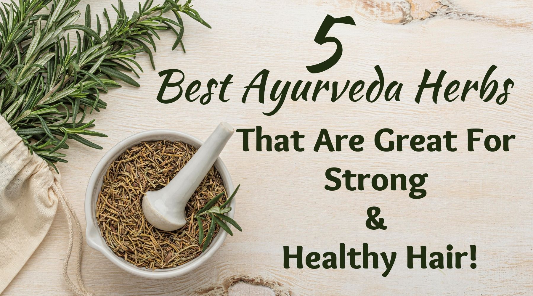 Five Best Ayurveda Herbs That Are Great For Strong & Healthy Hair!