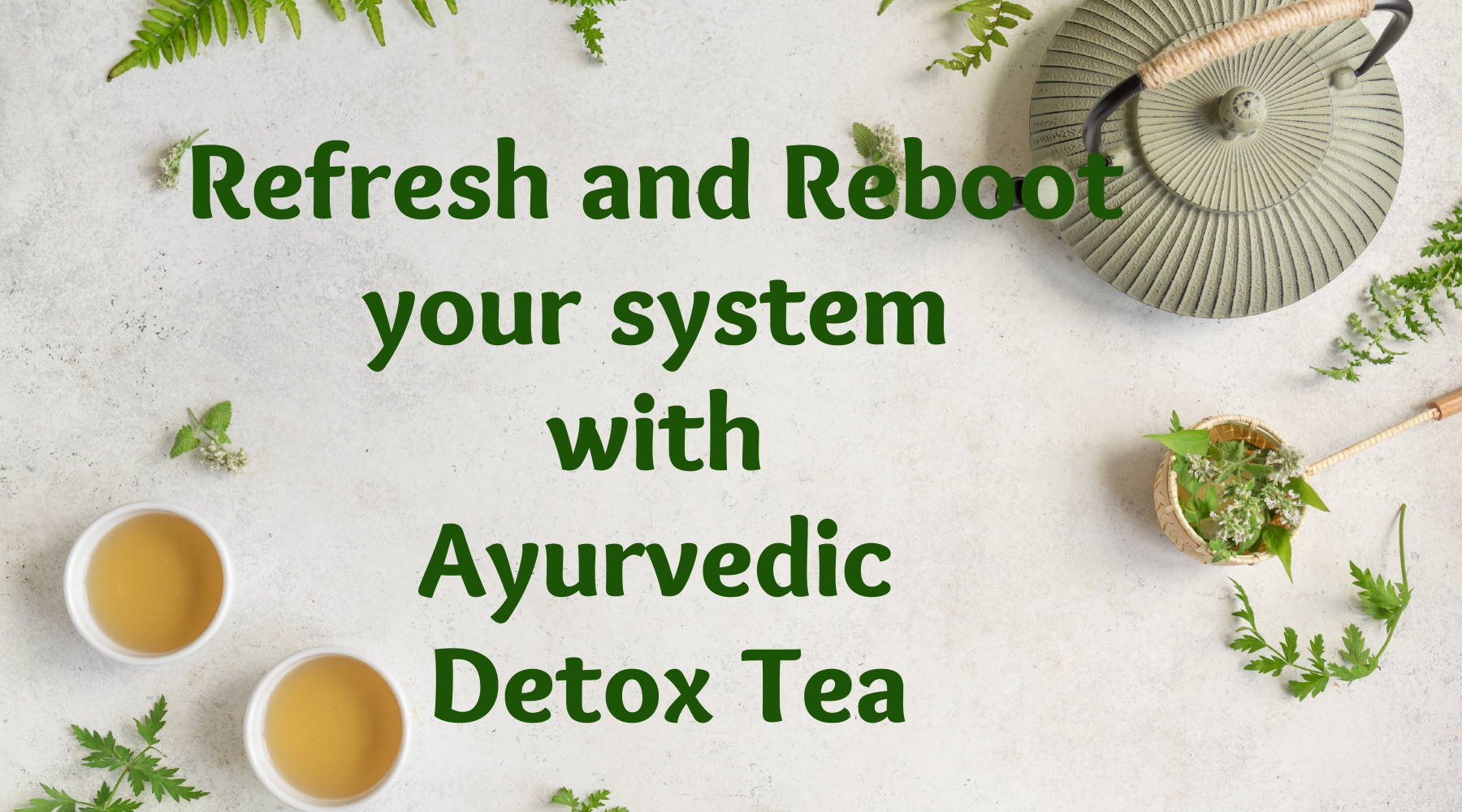 This Ayurvedic Detox Tea will refresh and reboot your body