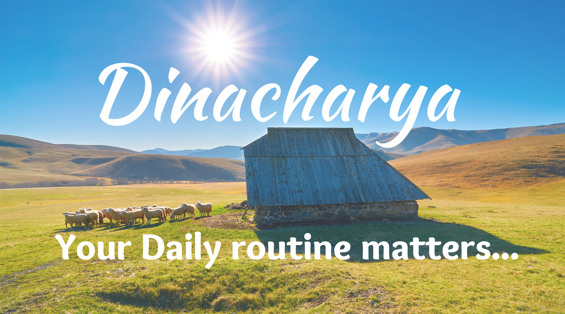 Dinacharya - Everyday Ayurvedic Self Care Ritual