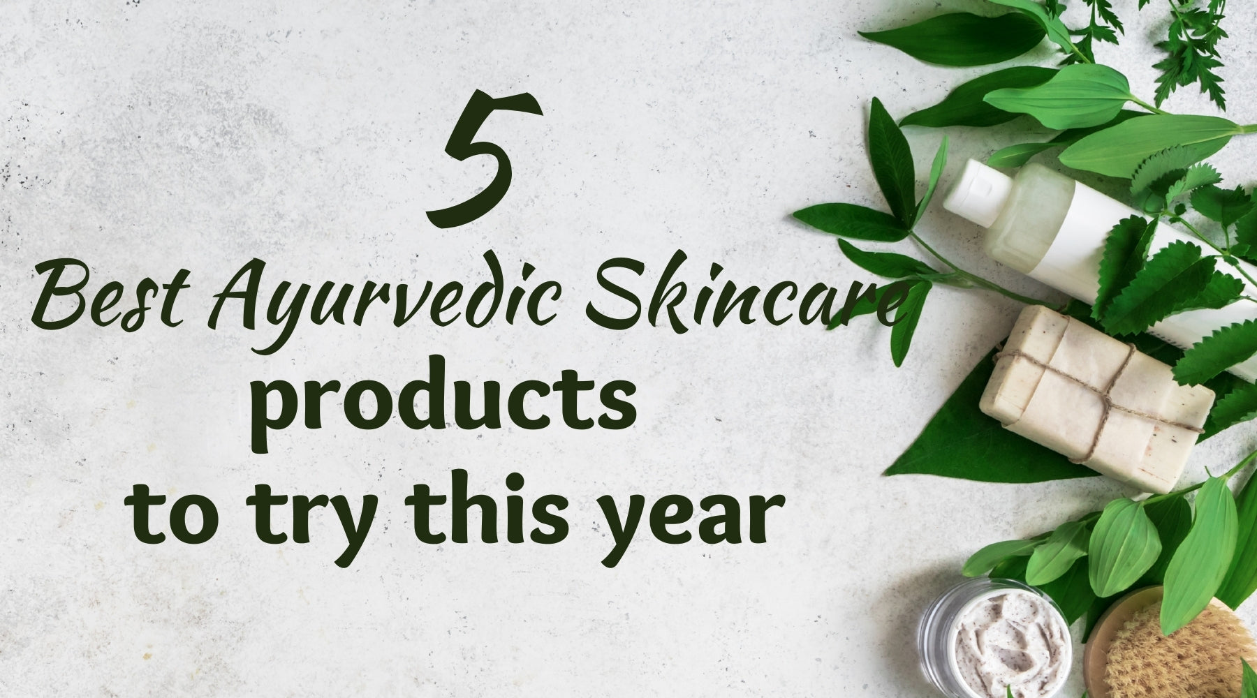 Five Best Ayurvedic Skincare products to try this year