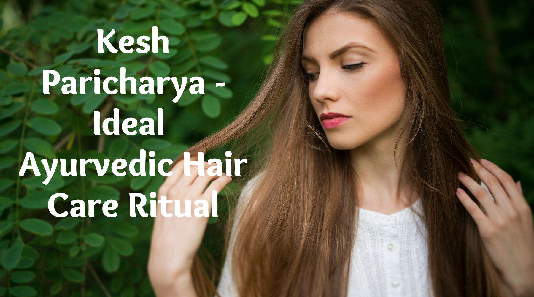 Kesh Paricharya - Ideal Ayurvedic Hair Care Ritual