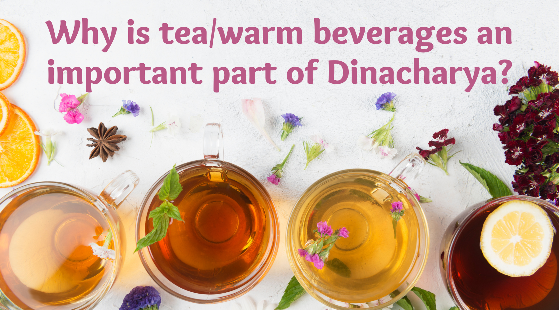 Why is tea/warm beverages an important part of Dinacharya?